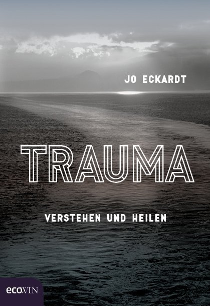 Cover: 9783711000880 | Trauma | Verstehen und heilen | Jo Eckardt | Buch | 2016 | EcoWing