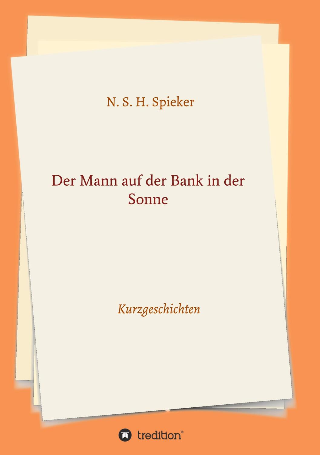 Cover: 9783347318694 | Der Mann auf der Bank in der Sonne | Kurzgeschichten | Spieker | Buch