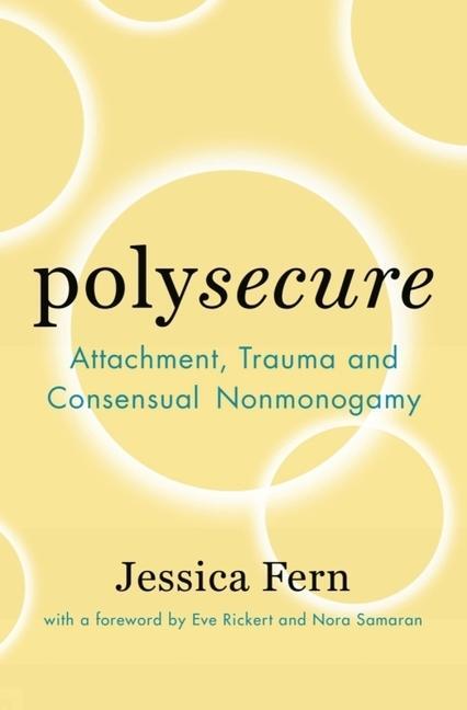 Cover: 9781944934989 | Polysecure | Attachment, Trauma and Consensual Nonmonogamy | Fern