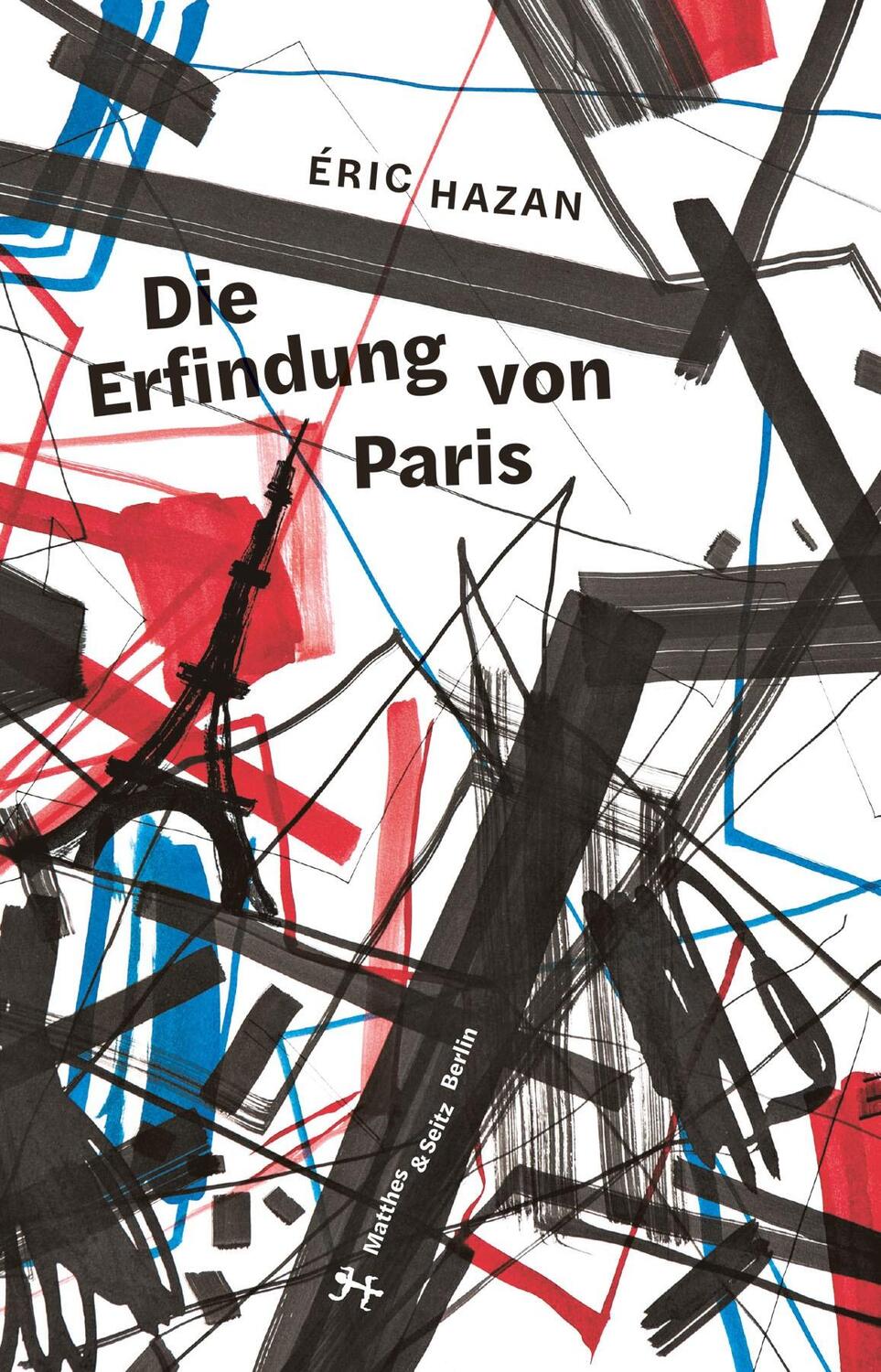 Cover: 9783957577948 | Die Erfindung von Paris | Eric Hazan | Buch | Deutsch | 2020