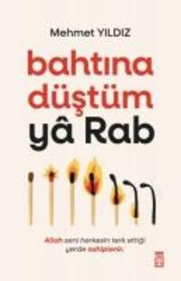 Cover: 9786050848687 | Bahtina Düstüm Ya Rab | Mehmet Yildiz | Taschenbuch | Türkisch | 2024