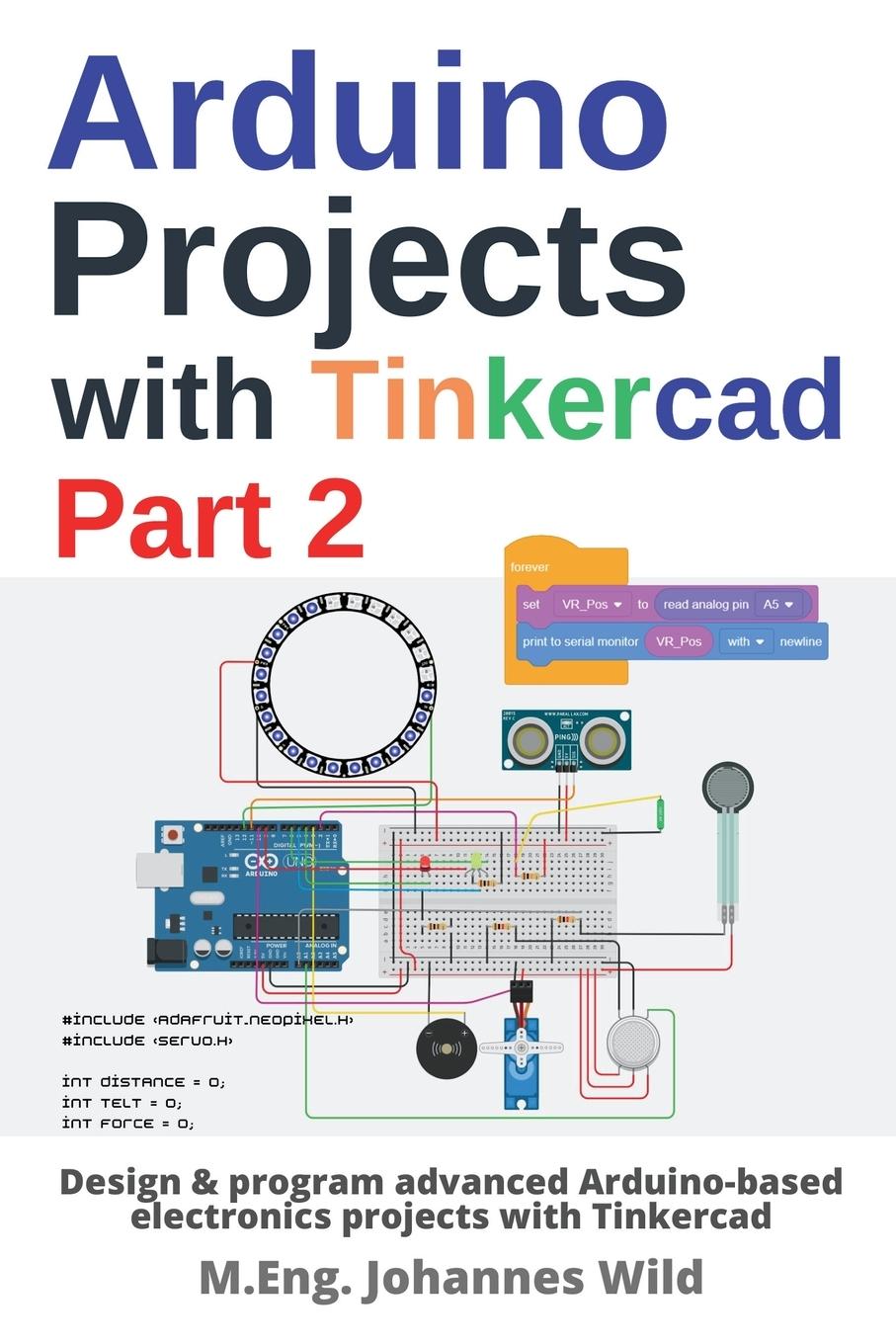 Cover: 9783987420474 | Arduino Projects with Tinkercad Part 2 | M. Eng. Johannes Wild | Buch