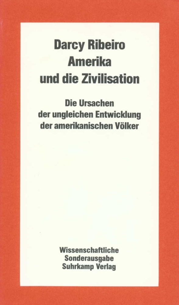 Cover: 9783518579039 | Amerika und die Zivilisation | Darcy Ribeiro | Taschenbuch | 686 S.