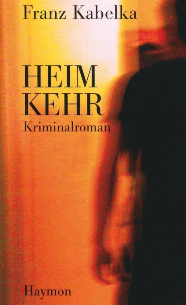 Cover: 9783852184456 | Heimkehr | Franz Kabelka | Taschenbuch | Haymon Verlag