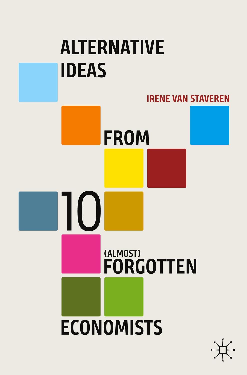 Cover: 9783030576080 | Alternative Ideas from 10 (Almost) Forgotten Economists | Staveren