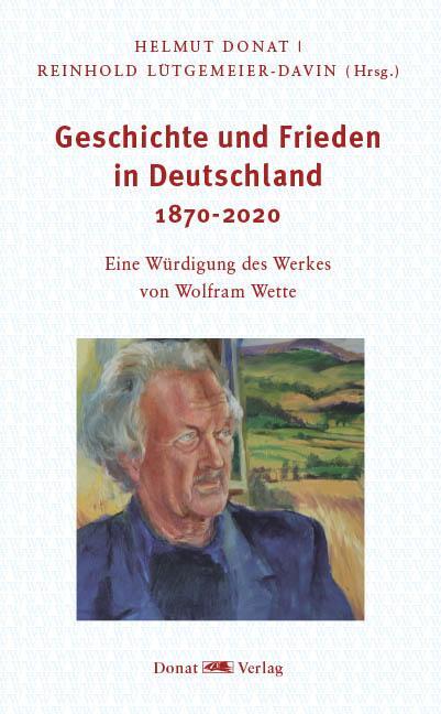 Cover: 9783949116117 | Geschichte und Frieden in Deutschland 1870-2020 | Helmut Donat (u. a.)