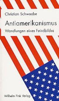 Cover: 9783770539260 | Antiamerikanismus | Wandlungen eines Feindbildes | Christian Schwaabe