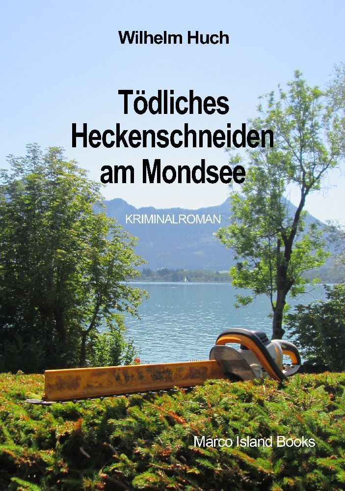 Cover: 9783988651136 | Tödliches Heckenschneiden am Mondsee | Wilhelm Huch | Taschenbuch