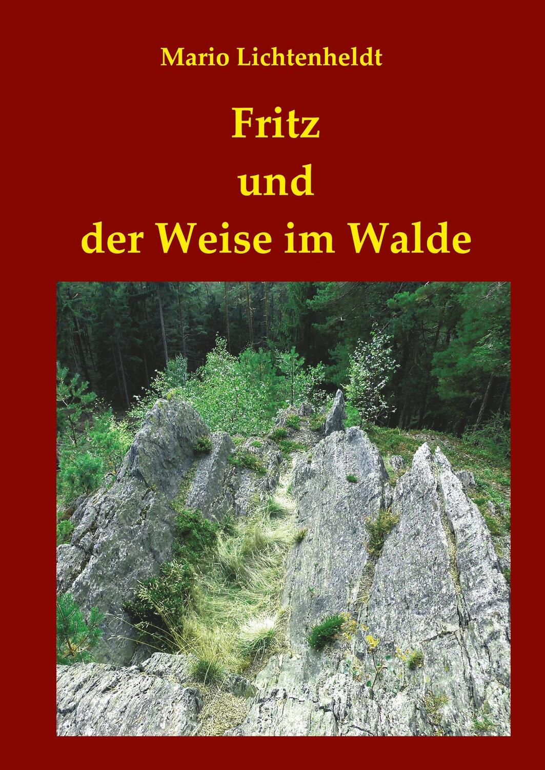 Cover: 9783743919051 | Fritz und der Weise im Walde | Mario Lichtenheldt | Buch | 288 S.