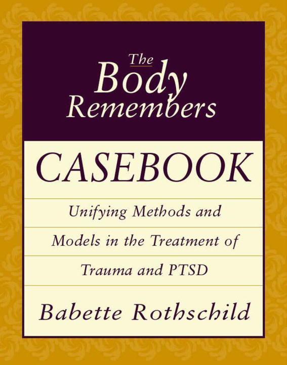 Cover: 9780393704006 | The Body Remembers Casebook: Unifying Methods and Models in the...
