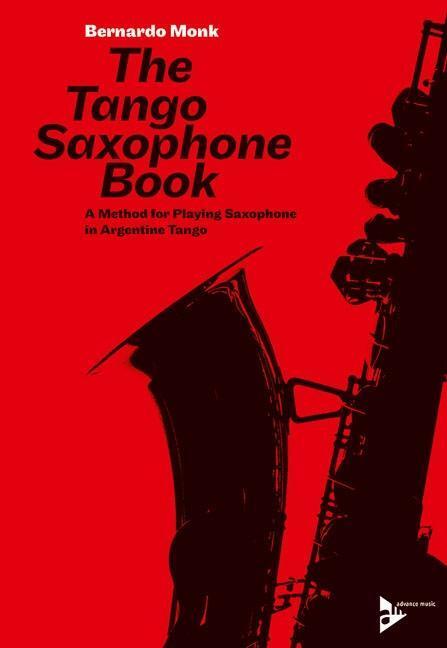 Cover: 9783954810031 | The Tango Saxophone Book | Bernardo Monk | Buch | 152 S. | Englisch