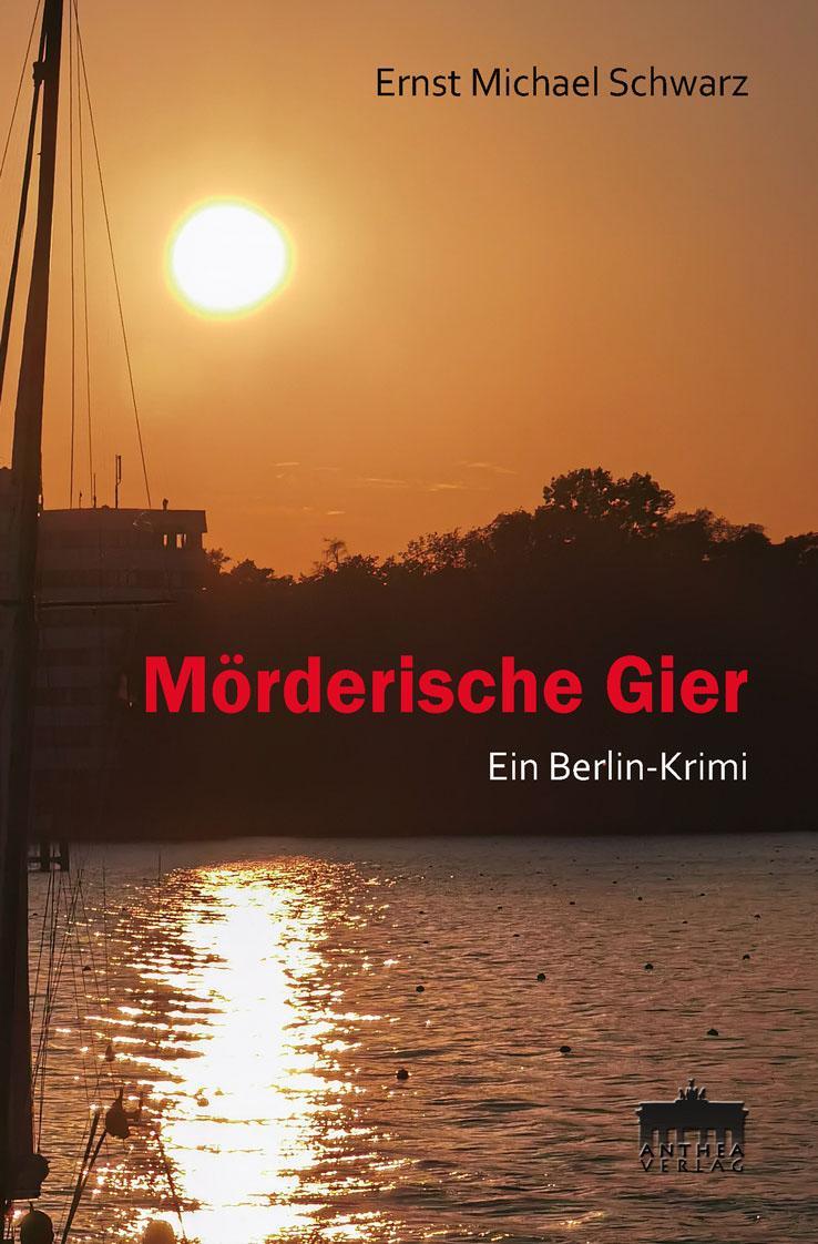 Cover: 9783899983418 | Mörderische Gier | Ein Berlin-Krimi | Ernst Michael Schwarz | Buch