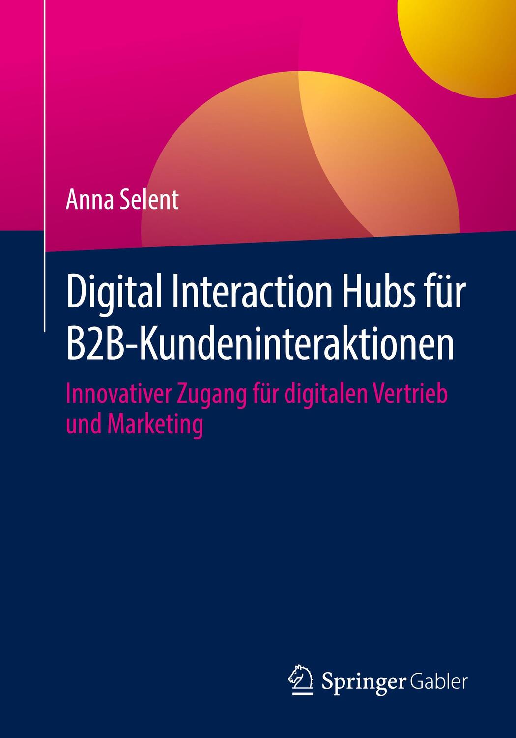 Cover: 9783658423650 | Digital Interaction Hubs für B2B-Kundeninteraktionen | Anna Selent