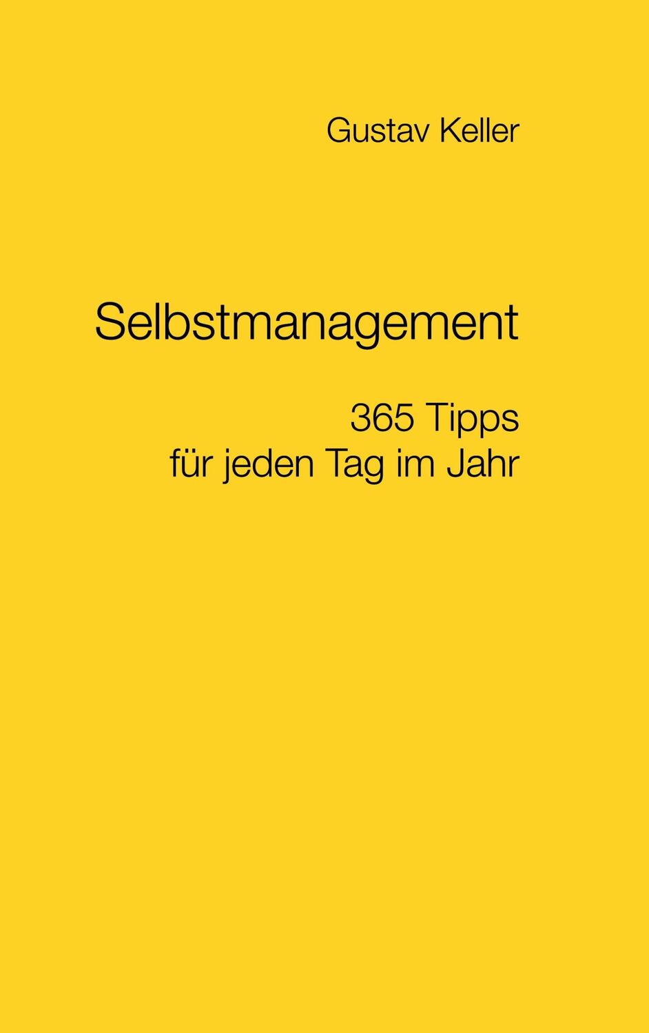 Cover: 9783756299102 | Selbstmanagement - 365 Tipps für jeden Tag im Jahr | Gustav Keller