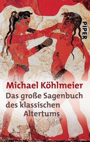 Cover: 9783492238045 | Das große Sagenbuch des klassischen Altertums | Michael Köhlmeier