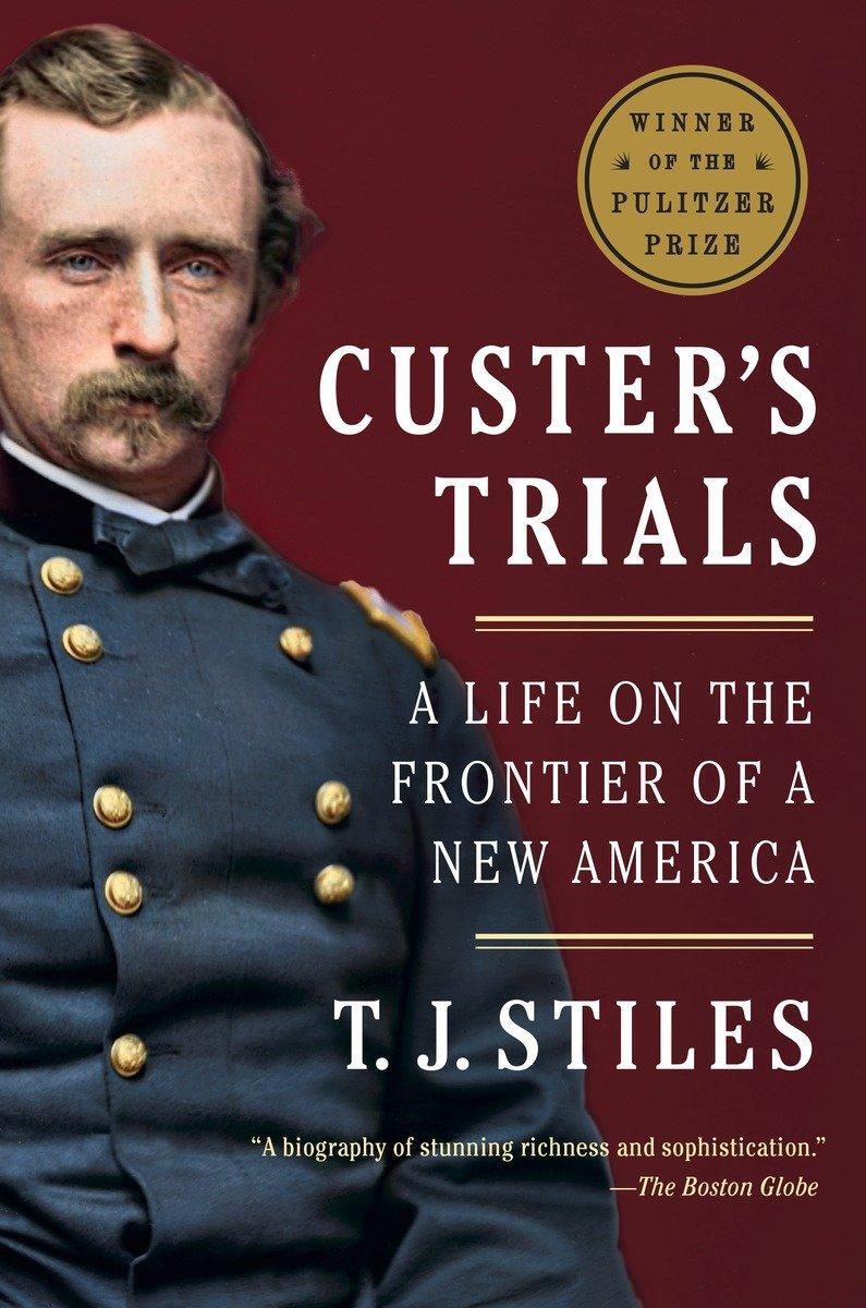 Cover: 9780307475947 | Custer's Trials | A Life on the Frontier of a New America | Stiles