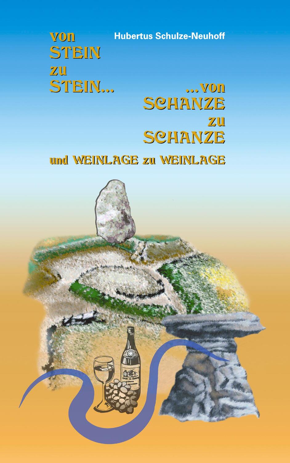 Cover: 9783833431272 | Von Stein zu Stein, von Schanze zu Schanze | und Weinlage zu Weinlage