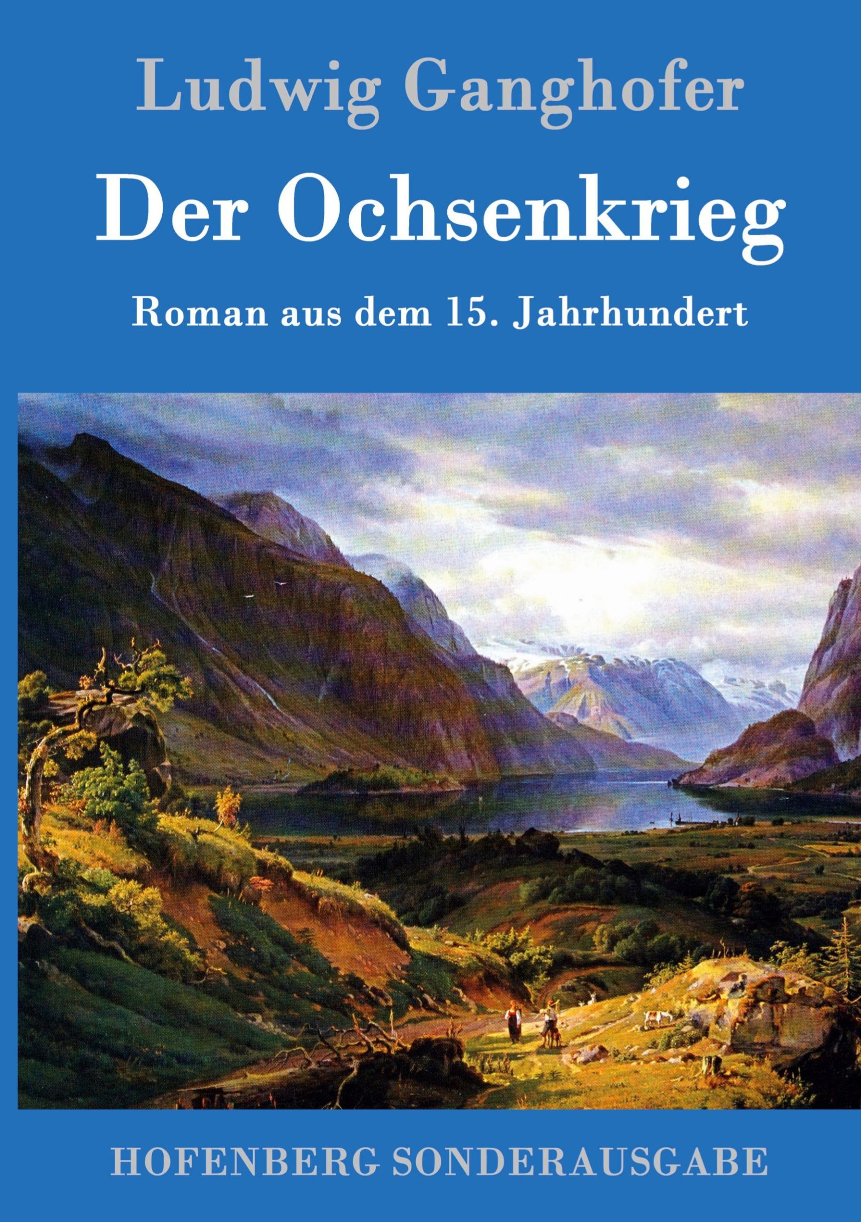 Cover: 9783861991229 | Der Ochsenkrieg | Roman aus dem 15. Jahrhundert | Ludwig Ganghofer