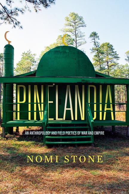 Cover: 9780520344372 | Pinelandia | An Anthropology and Field Poetics of War and Empire