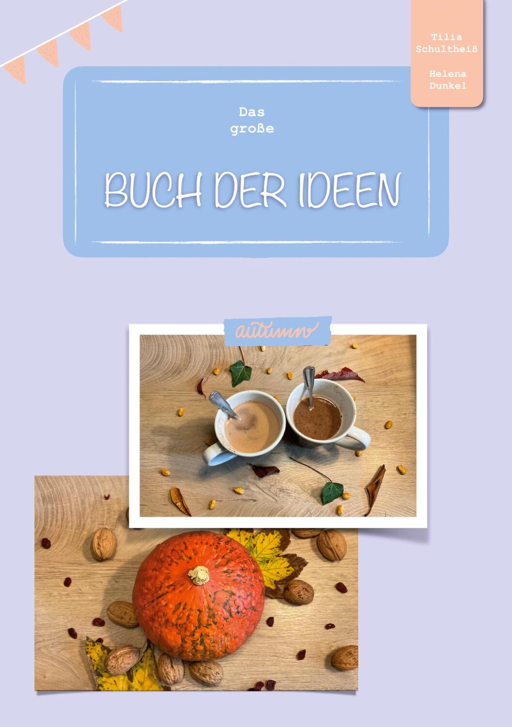 Cover: 9783756229390 | Das große Buch der Ideen | Herbst | Tilia Schultheiß (u. a.) | Buch