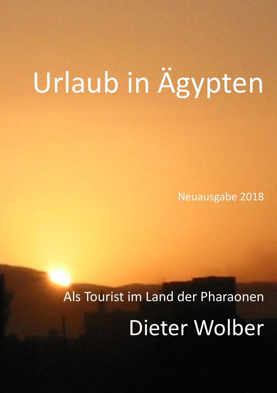 Cover: 9783752869392 | Urlaub in Ägypten | Als Tourist im Land der Pharaonen | Dieter Wolber