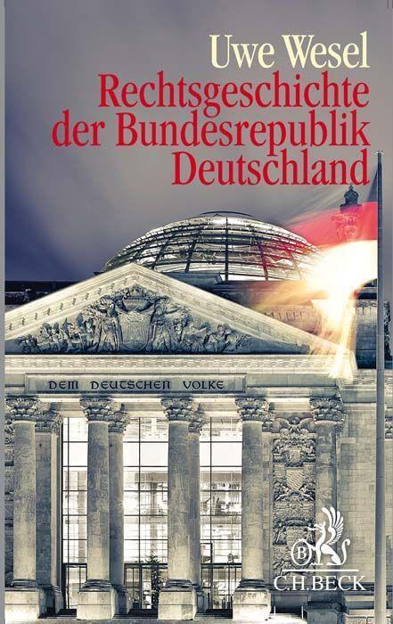 Cover: 9783406734397 | Rechtsgeschichte der Bundesrepublik Deutschland | Uwe Wesel | Buch | X