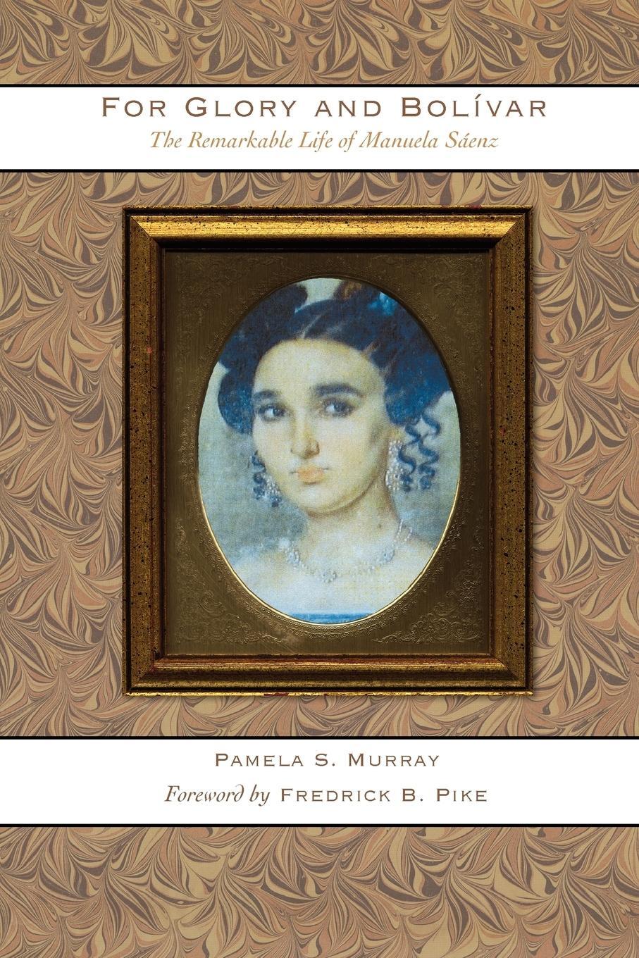 Cover: 9780292721517 | For Glory and Bolívar | The Remarkable Life of Manuela Sáenz | Murray