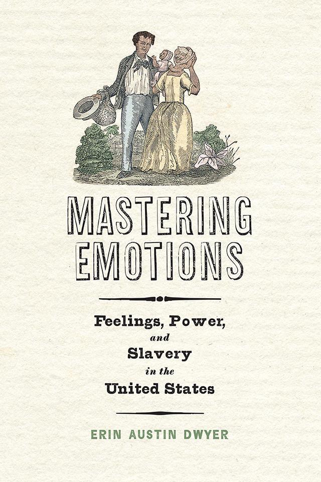 Cover: 9780812253399 | Mastering Emotions: Feelings, Power, and Slavery in the United States
