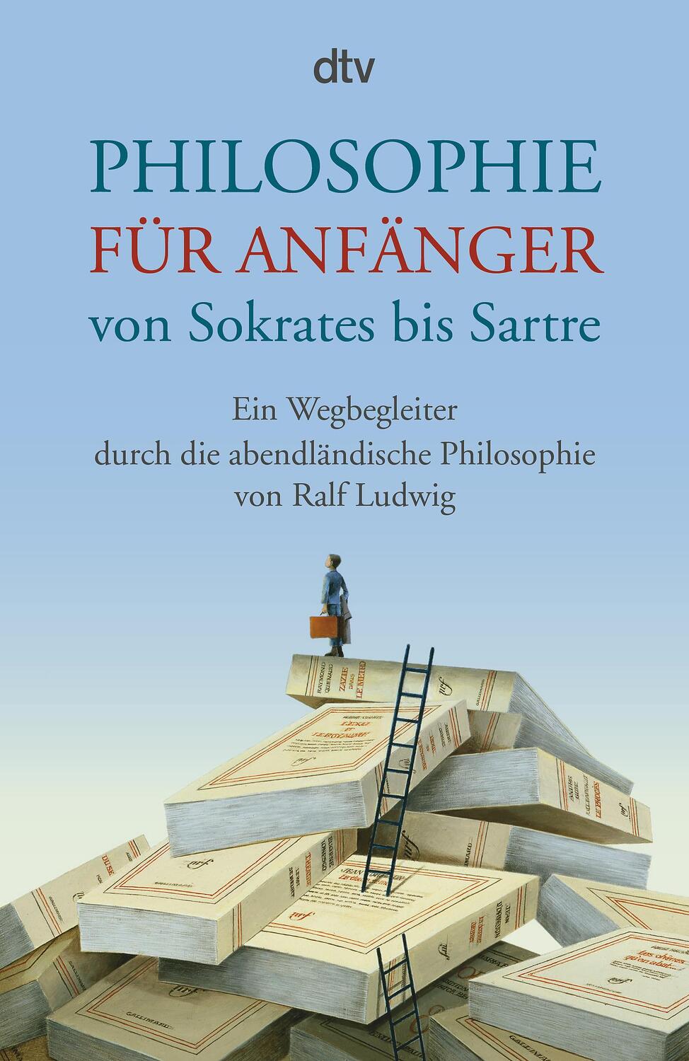 Cover: 9783423348249 | Philosophie für Anfänger von Sokrates bis Sartre | Ralf Ludwig | Buch