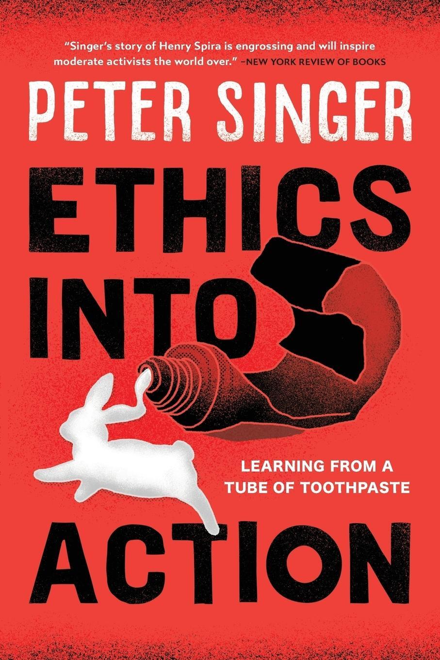 Cover: 9781538123898 | Ethics into Action | Learning from a Tube of Toothpaste | Peter Singer