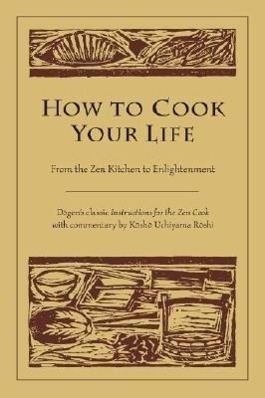 Cover: 9781590302910 | How to Cook Your Life | From the Zen Kitchen to Enlightenment | Buch