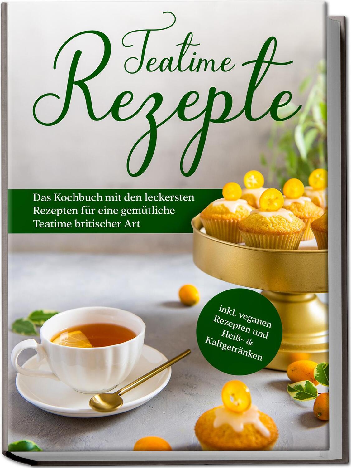 Cover: 9783969306802 | Teatime Rezepte: Das Kochbuch mit den leckersten Rezepten für eine...