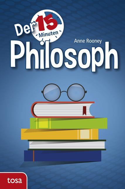 Cover: 9783863135300 | Der 15-Minuten Philosoph | Anne Rooney | Buch | Deutsch | 2017