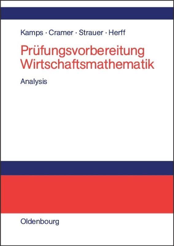 Cover: 9783486577013 | Prüfungsvorbereitung Wirtschaftsmathematik | Analysis | Kamps (u. a.)