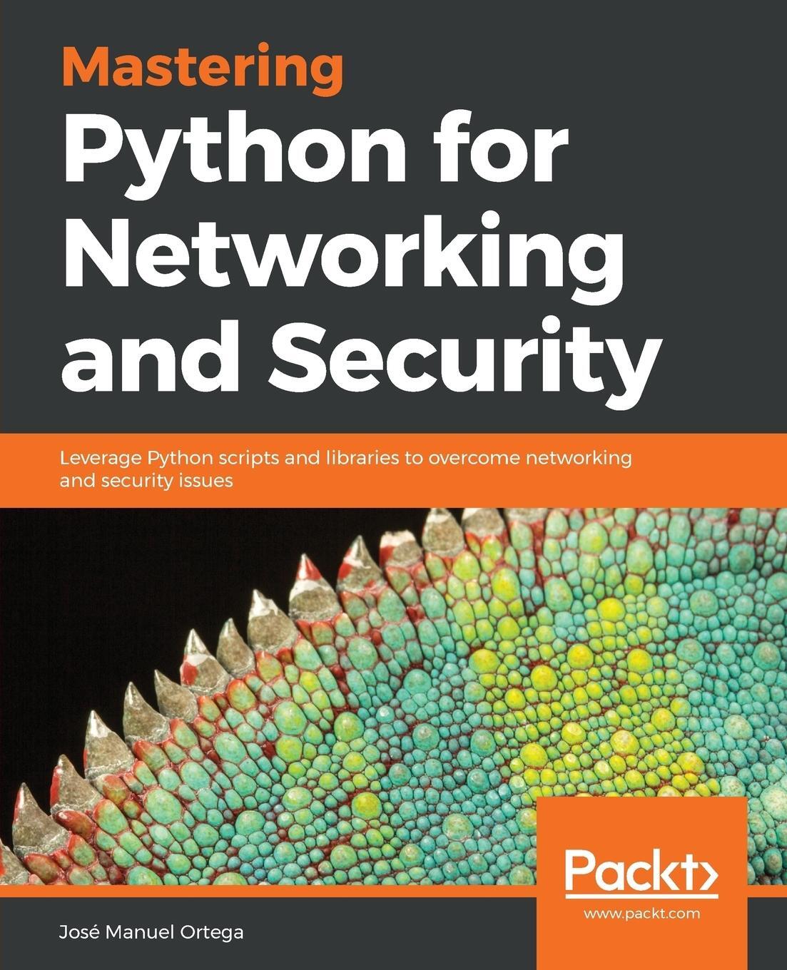 Cover: 9781788992510 | Mastering Python for Networking and Security | José Manuel Ortega