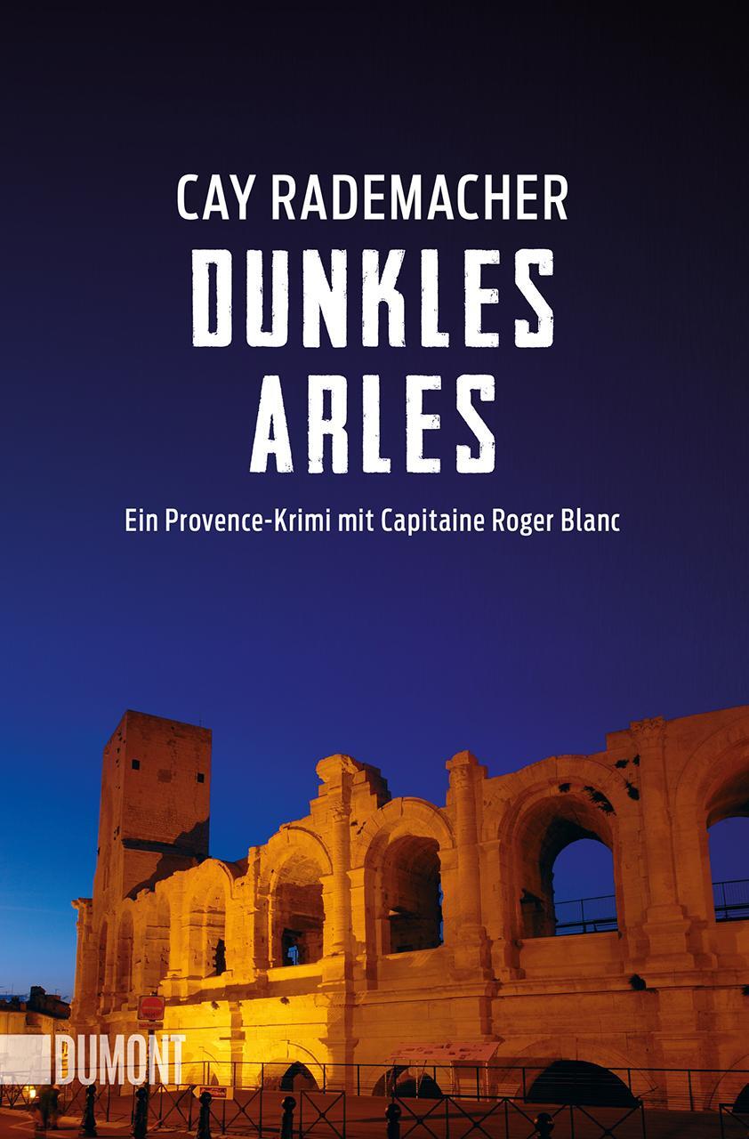 Cover: 9783832164836 | Dunkles Arles | Ein Provence-Krimi mit Capitaine Roger Blanc | Buch