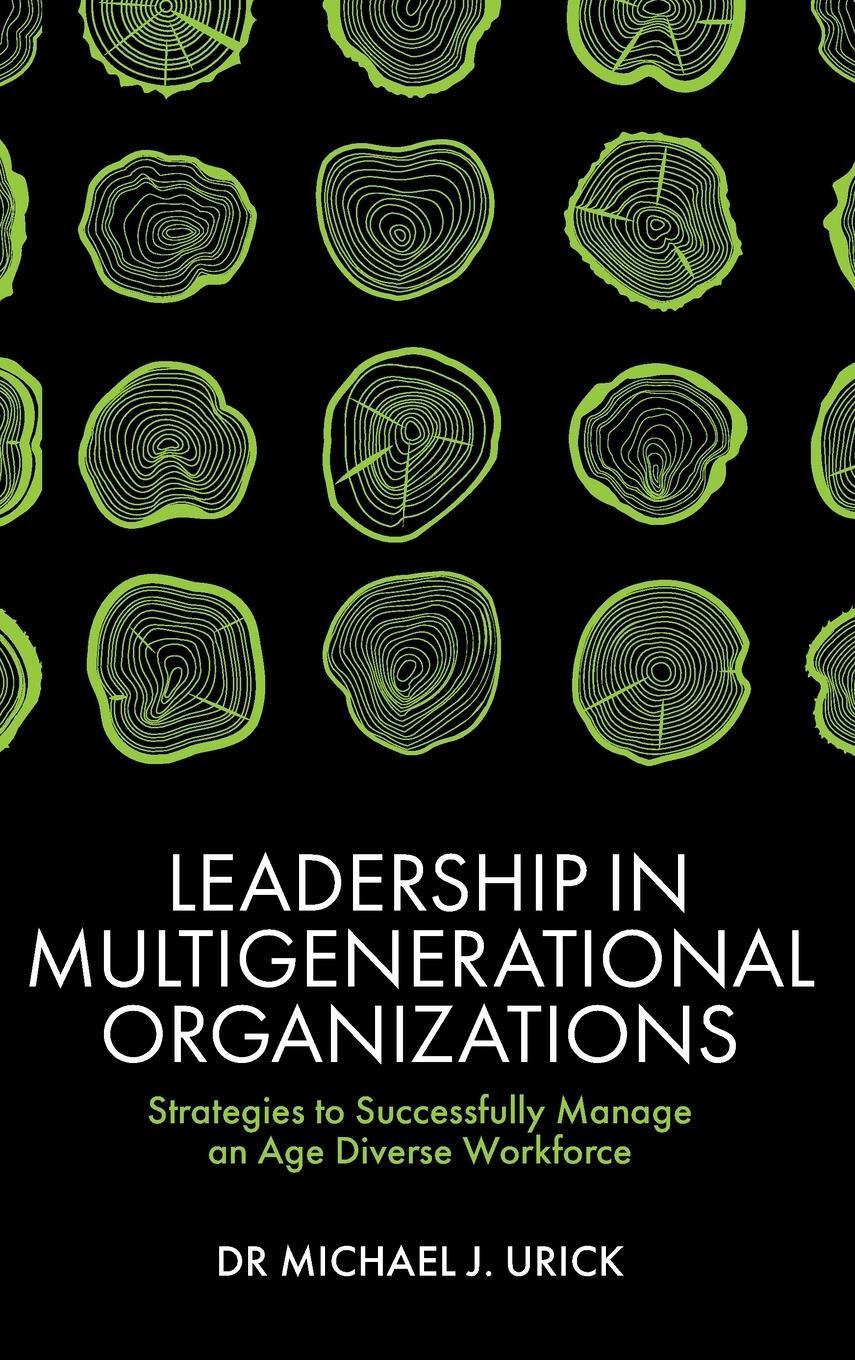 Cover: 9781839827358 | Leadership in Multigenerational Organizations | Michael J. Urick