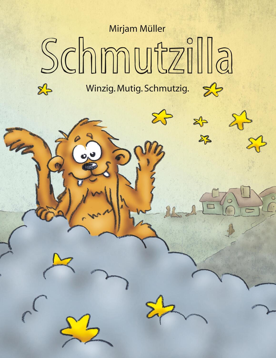 Cover: 9783746078922 | Schmutzilla | Winzig. Mutig. Schmutzig. | Mirjam Müller | Taschenbuch