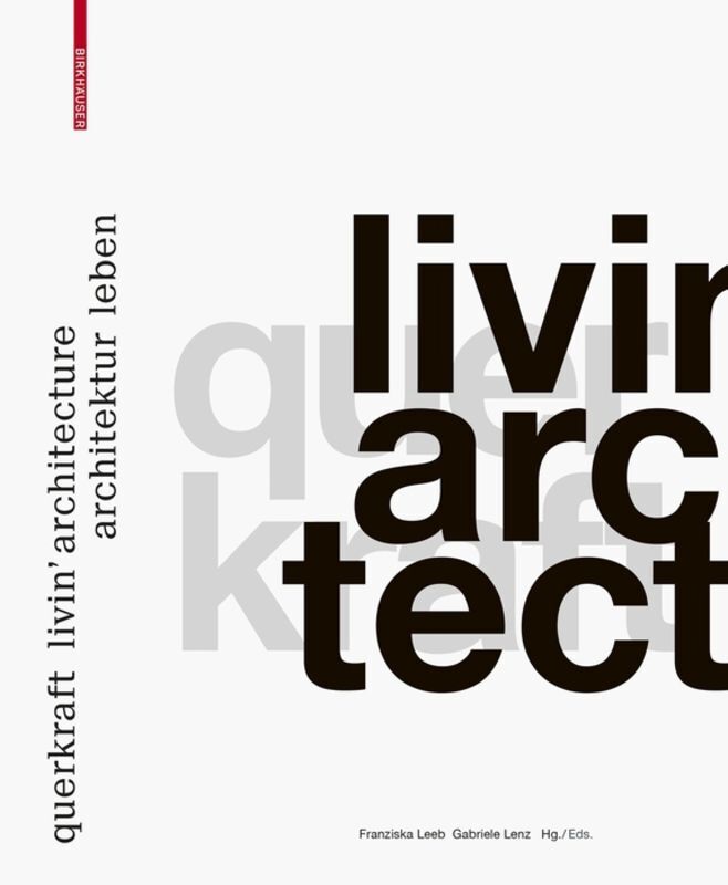 Cover: 9783035618440 | querkraft - livin' architecture / Architektur leben | Franziska Leeb