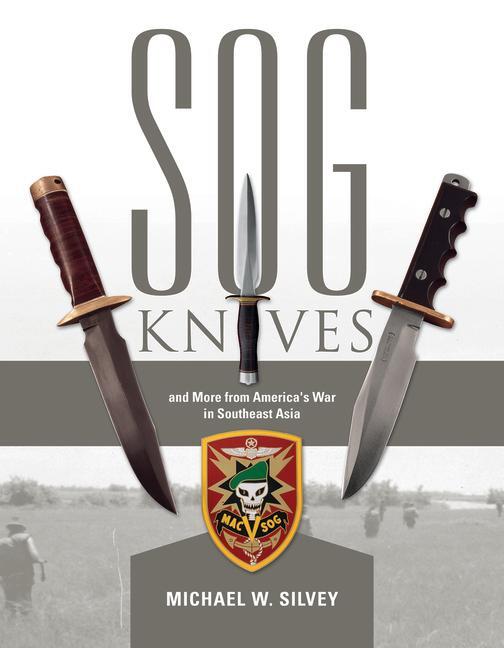 Cover: 9780764351983 | SOG Knives and More from America's War in Southeast Asia | Silvey