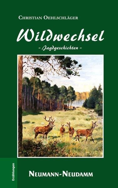 Cover: 9783788812966 | Wildwechsel | Jagdgeschichten | Christian Oehlschläger | Buch | 253 S.