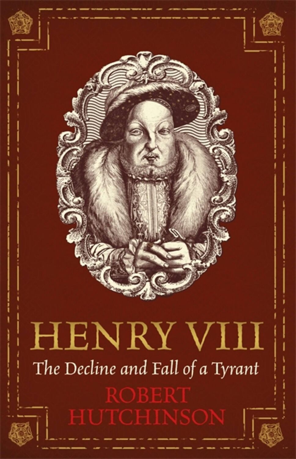 Cover: 9781474605809 | Henry VIII | The Decline and Fall of a Tyrant | Robert Hutchinson