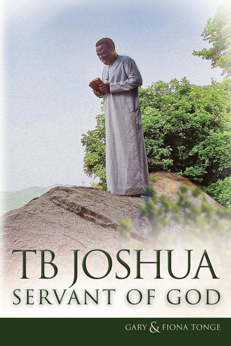 Cover: 9781916899100 | TB Joshua - Servant of God | Gary J Tonge (u. a.) | Taschenbuch | 2021