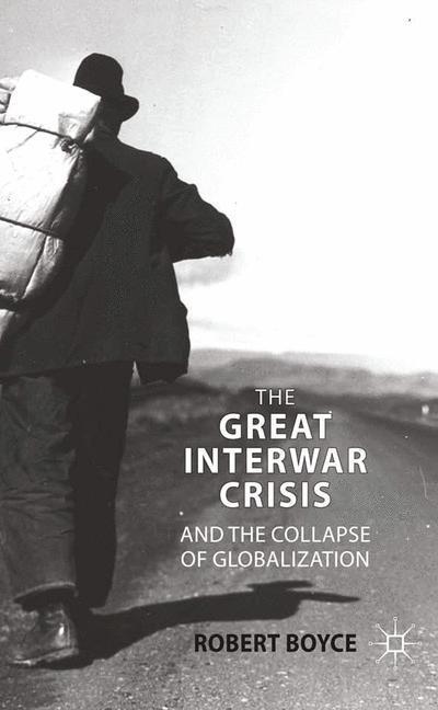 Cover: 9781349365517 | The Great Interwar Crisis and the Collapse of Globalization | R. Boyce