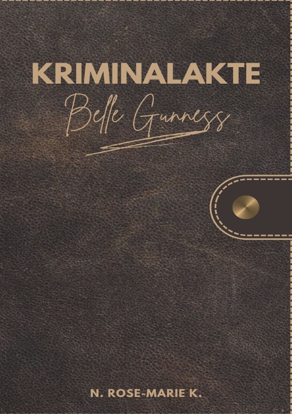 Cover: 9783759888235 | Kriminalakte Belle Gunness | Überarbeitet Stand 06.10.2024. DE | k.