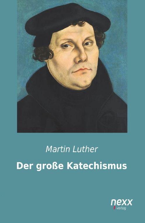 Cover: 9783958703001 | Der große Katechismus | Martin Luther | Taschenbuch | Paperback | 2015