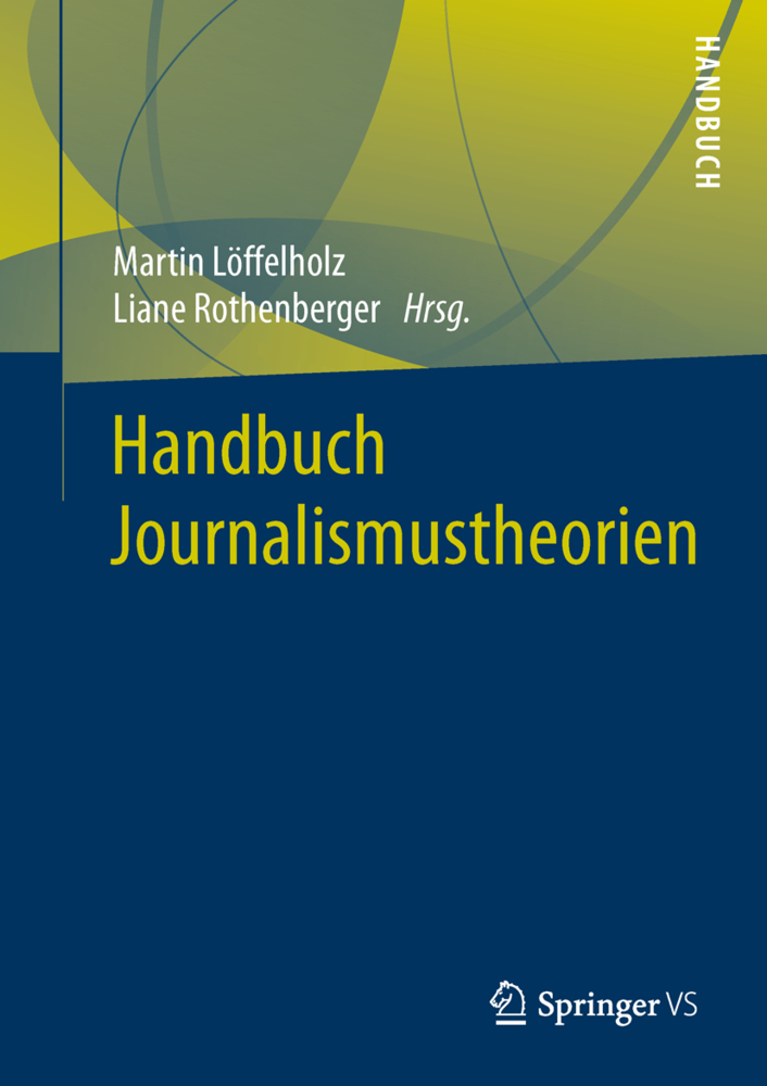 Cover: 9783531181578 | Handbuch Journalismustheorien | Martin Löffelholz (u. a.) | Buch