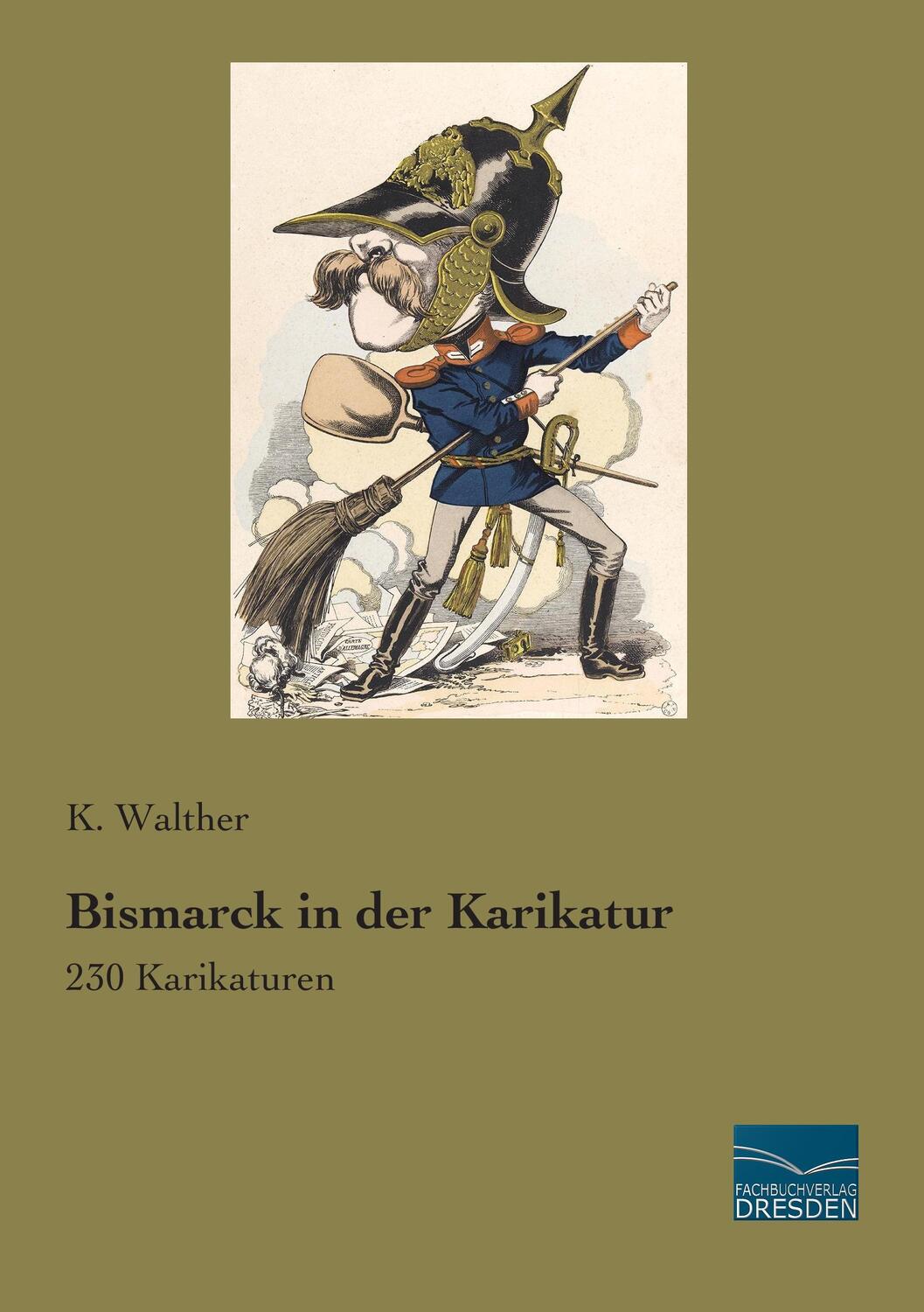 Cover: 9783956927843 | Bismarck in der Karikatur | 230 Karikaturen | K. Walther | Taschenbuch