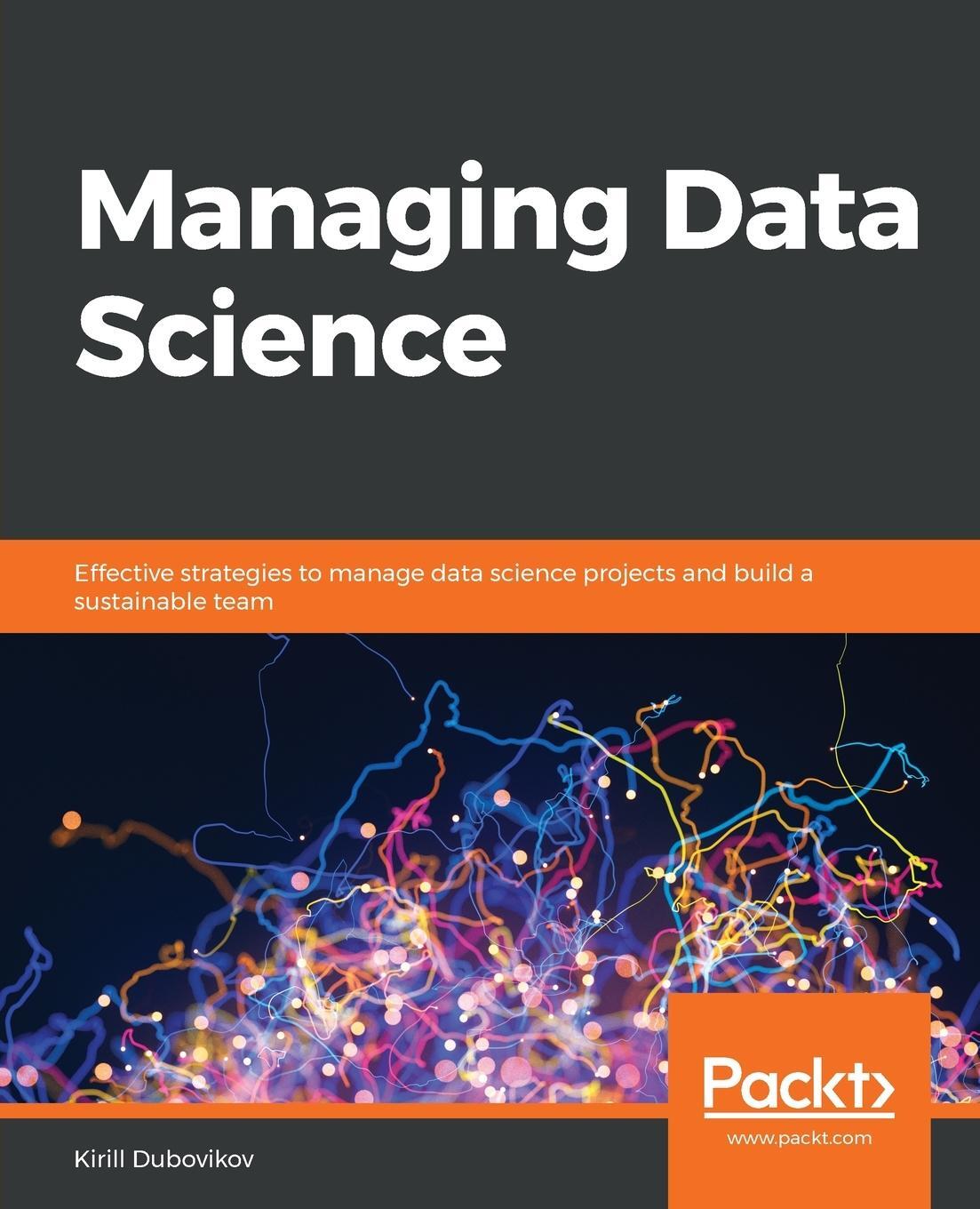 Cover: 9781838826321 | Managing Data Science | Kirill Dubovikov | Taschenbuch | Paperback