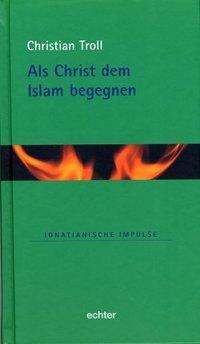 Cover: 9783429025380 | Als Christ dem Islam begegnen | Ignatianische Impulse 8 | Troll | Buch